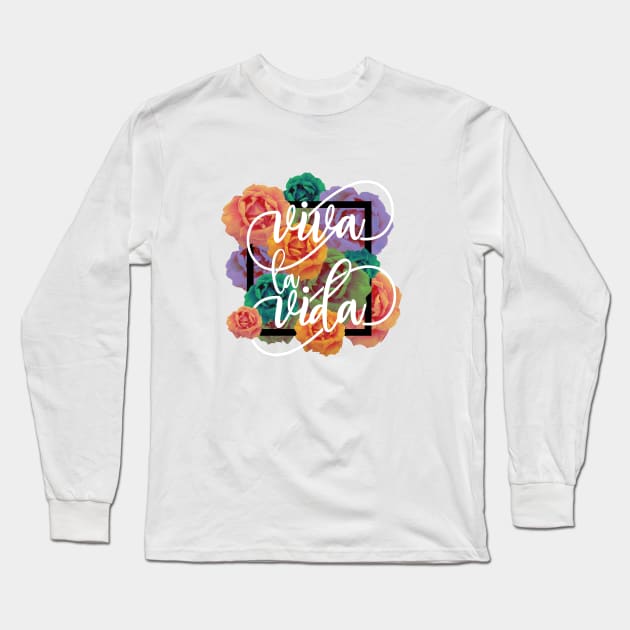 Viva la vida Long Sleeve T-Shirt by cariespositodesign